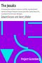 [Gutenberg 52150] • The Jesuits / A correspondence relative to a lecture so entitled, recently delivered before the Islington Protestant Institute by the Rev. Edward Hoare, M.A., incumbent of Christ Church, Ramsgate